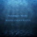 Aeternam Nocte - Waves Under Water '2013
