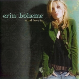 Erin Boheme - What Love Is '2006