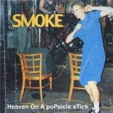 Heaven On A Popsicle Stick - Smoke '1995