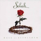 Selah - Rose Of Bethlehem '2002