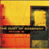 The Dust Of Basement - Five Become Two '2002