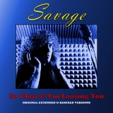 Savage - So Close & I'm Loosing You [EP] '2009