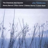 The Classical Jazz Quartet - Play Tchaikovsky '2001