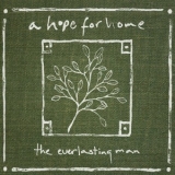 A Hope For Home - The Everlasting Man (Reissue) '2009