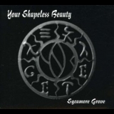 Your Shapeless Beauty - Sycamore Grove  '1999