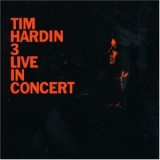 Tim Hardin - Tim Hardin 3 Live In Concert '1968