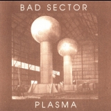 Bad Sector - Plasma '1998
