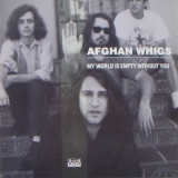 The Afghan Whigs - My World Is Empty Without You '1991