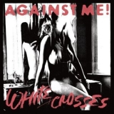 Against Me! - White Crosses '2010