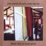 John Parish And Polly Jean Harvey - Dance Hall At Louse Point '1996