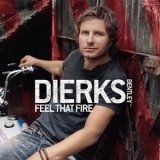 Dierks Bentley - Feel That Fire '2009