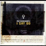 Accessory - I Say Go '2002 - Single