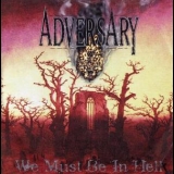 Adversary - We Must Be In Hell [CDS] '1999