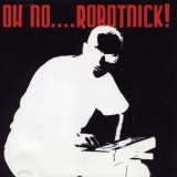 Alexander Robotnick - Oh No....robotnick! '2002