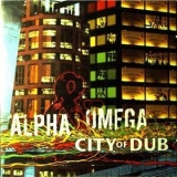 Alpha & Omega - City Of Dub '2006