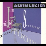 Alvin Lucier - I Am Sitting In A Room '1993