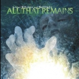 All That Remains - Behind Silence And Solitude '2007
