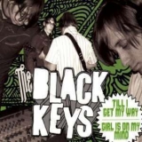 The Black Keys - Till I Getmy Way / Girl Is On My Mind '2004