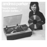 Andrea Parker - Here's One I Made Earlier... '2007