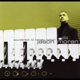 Jason Moran - Soundtrack To Human Motion '1999