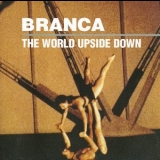 Glenn Branca - The World Upside Down '1994 - Album