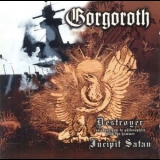 Gorgoroth - Destroyer/incipit Satan '2001