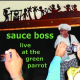 Sauce Boss - Live At The Green Parrot '2012 - Album