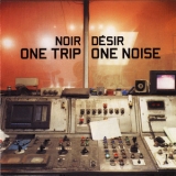Noir Desir - One Trip One Noise '1998