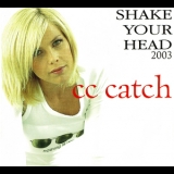 C.C.Catch - Shake Your Head '2003