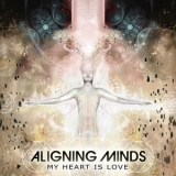 Aligning Minds - My Heart Is Love '2013