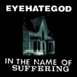 Eyehategod - In The Name Of Suffering (reissue) '1992 - Album