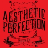 Aesthetic Perfection - Inhuman (Limited Edition) (EP) '2011 - EP