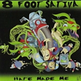 8 Foot Sativa - Hate Made Me '2002