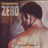 Channel Zero - Stigmatized For Life '1993