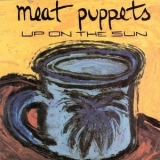 Meat Puppets - Up On The Sun '1985 - Album