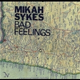 Mikah Sykes - Bad Feelings '2006 - Album