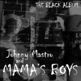 Johnny Mastro & Mama's Boys - The Black Album '2004