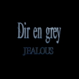 Dir En Grey - Jealous [cds] '1998