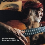 Willie Nelson - It Always Will Be '2004