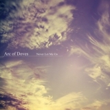 Arc Of Doves - Never Let Me Go '2012