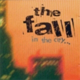 The Fall - In The City '1997