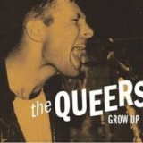 The Queers - Grow Up (Remixed & Remastered 2007) '1990