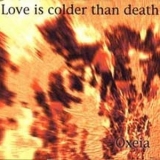 Love Is Colder Than Death - Oxeia [1995 issue US Metropolis MET 007] '1994
