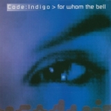 Code Indigo - For Whom The Bell '1996