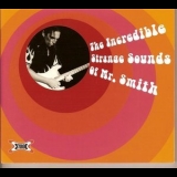 Martin Schmidt - The Incredible Strange Sounds Of Mr. Smith '2002