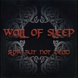 Wall Of Sleep - Slow But Not Dead '2004