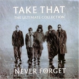 Take That - Never Forget: The Ultimate Collection '2005