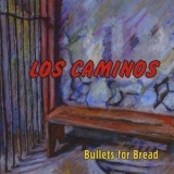 Los Caminos - Bullets For Bread '2007 - Album