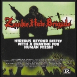 Zombie Hate Brigade - Hideous Beyond Belief With A Craving For Human Flesh! '2009