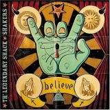 The Legendary Shack Shakers - Believe '2004 - Album